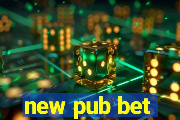 new pub bet